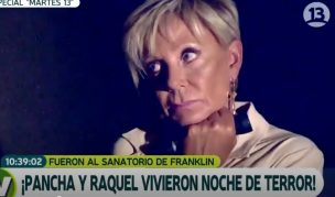 La terrorífica noche que pasaron Raquel Argandoña y Pancha Merino en el Sanatorio