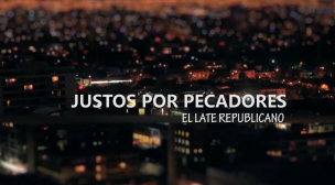 Cap 1 - Justos por Pecadores: El Late Republicano