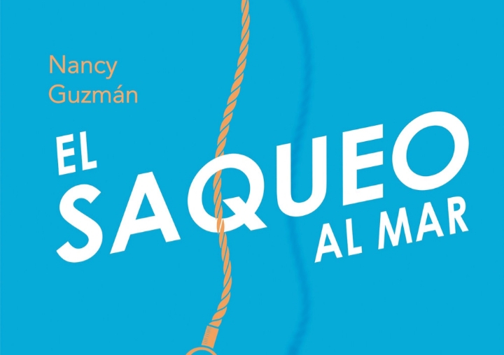 CONCURSO | Gana un ejemplar de “El saqueo del mar” de Nancy Guzmán