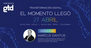 Seminario Gtd “Transformación Digital, el momento llegó”: participarán Marcus Dantus, NotCo y Mercado Libre