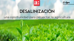 Desalinización: una oportunidad para proyectar la agricultura