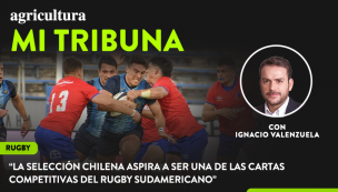 [Video] Columna de Ignacio Valenzuela: “La selección chilena aspira a ser una de las cartas competitivas del rugby sudamericano”