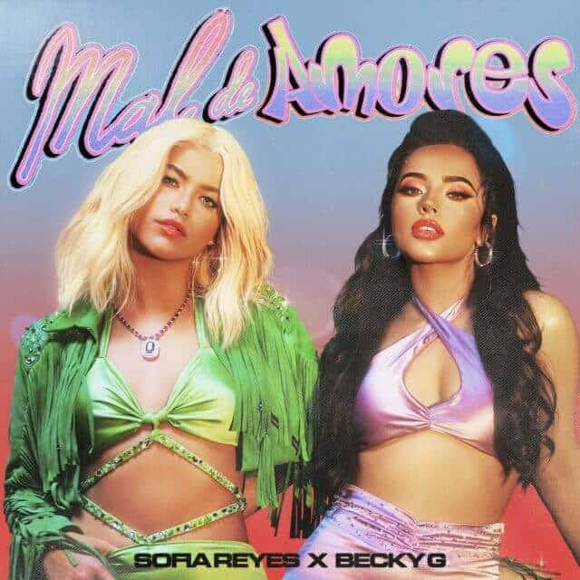 Las talentosas cantantes latinas Sofía Reyes y Becky G unen sus fuerzas para su nueva canción “mal de amores”