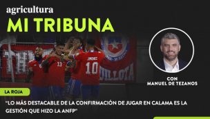 [Video] Columna de Manuel De Tezanos: “Lo más destacable de la confirmación de jugar en Calama es la gestión que hizo la ANFP”