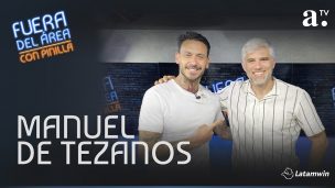 Manuel de Tezanos es el nuevo invitado de Mauricio Pinilla en ‘’Fuera del Área’’