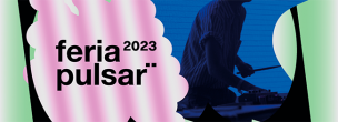 Feria Pulsar 2023 anuncia sus primeros artistas