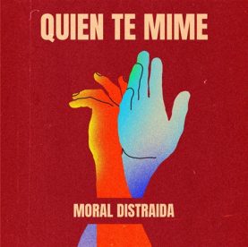 “Quién Te Mime”: El nuevo sencillo bailable y emotivo de Moral Distraída