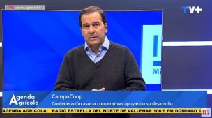 Agenda Agrícola: Cooperativas, cerezas deshidratadas y competencia internacional